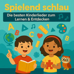 Cover der Playlist Spielend schlau – Die besten Kinderlieder zum Lernen & Entdecken